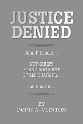 Justice Denied by Clinton, Doris A.