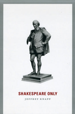 Shakespeare Only by Knapp, Jeffrey