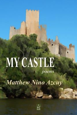 My Castle: Poems by Azcuy, Matthew Nino