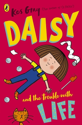 Daisy and the Trouble with Life by Gray, Kes