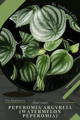 Peperomia argyreia (Watermelon peperomia): Plant Guide by Lalko, Andrey