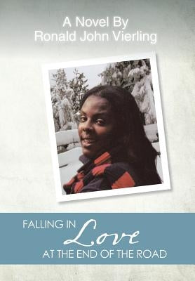 Falling in Love at the End of the Road by Vierling, Ronald John