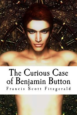 The Curious Case of Benjamin Button by Scott Fitzgerald, Francis