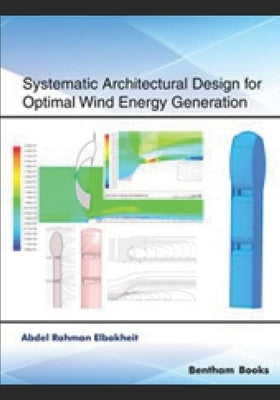 Systematic Architectural Design for Optimal Wind Energy Generation by Elbakheit, Abdel Rahman