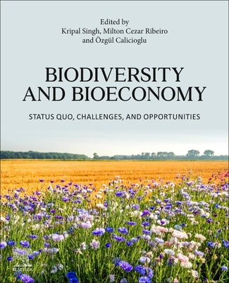 Biodiversity and Bioeconomy: Status Quo, Challenges, and Opportunities by Singh, Kripal