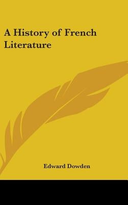 A History of French Literature by Dowden, Edward