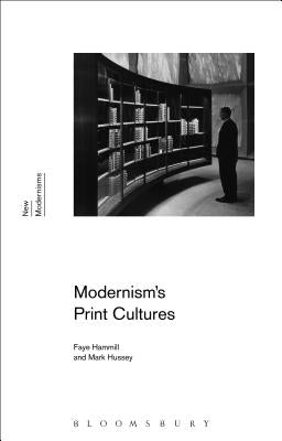 Modernism's Print Cultures by Hammill, Faye