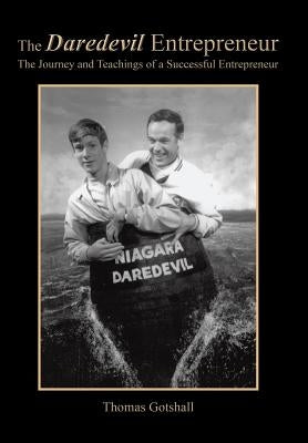 The Daredevil Entrepreneur: The Journey and Teachings of a Successful Entrepreneur by Gotshall, Thomas