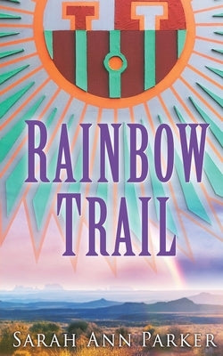 Rainbow Trail by Parker, Sarah Ann