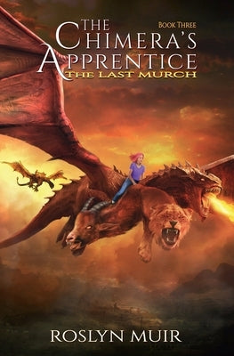 The Chimera's Apprentice Book Three: The Last Murch by Muir, Roslyn