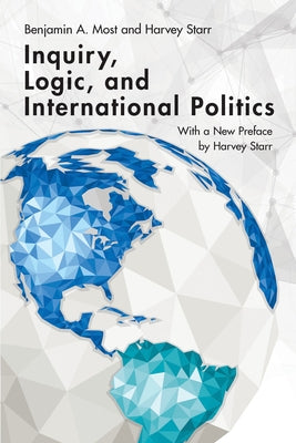 Inquiry, Logic, and International Politics by Most, Benjamin A.