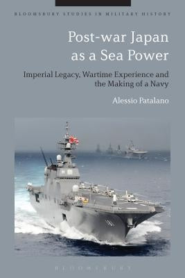 Post-war Japan as a Sea Power by Patalano, Alessio