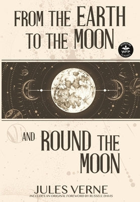 From the Earth to the Moon and Round the Moon by Verne, Jules