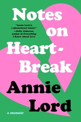 Notes on Heartbreak: A Memoir by Lord, Annie