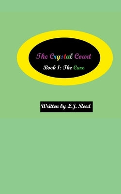 The Crystal Court: Book 1: The Cure by Reed, Lucy