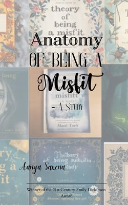 Anatomy of Being a Misfit A Study by Saxena, Aanya