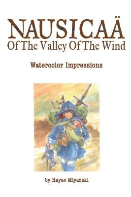 Nausicaä of the Valley of the Wind: Watercolor Impressions by Miyazaki, Hayao