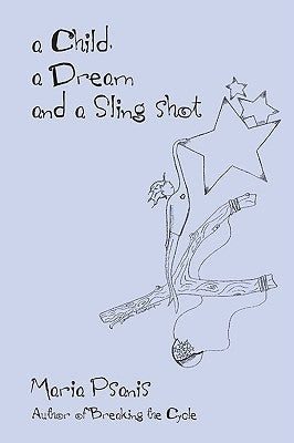 A Child, a Dream and a Sling-Shot by Psanis, Maria