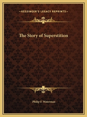 The Story of Superstition by Waterman, Philip F.
