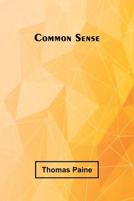 Common Sense by Paine, Thomas