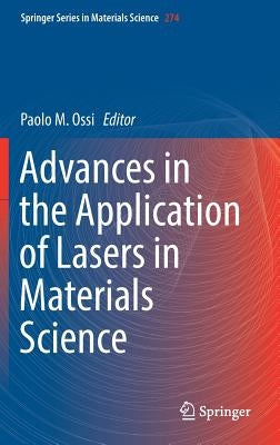 Advances in the Application of Lasers in Materials Science by Ossi, Paolo M.