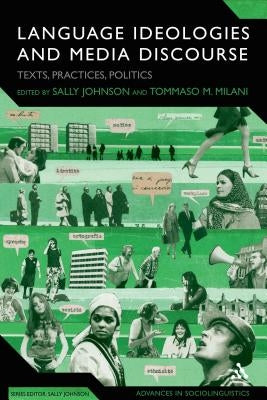 Language Ideologies and Media Discourse: Texts, Practices, Politics by Johnson, Sally