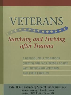 Veterans: Surviving and Thriving After Trauma: A Reproducible Workbook Created for Facilitators to Use with Returning Veterans and Their Families by Leutenberg, Ester R. A.