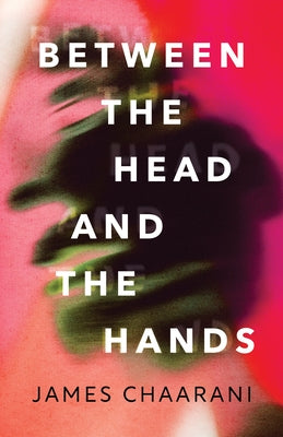 Between the Head and the Hands by Chaarani, James