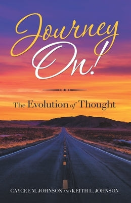 Journey On!: The Evolution of Thought by Johnson, Caycee M.