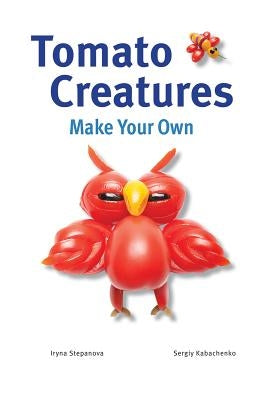 Tomato Creatures by Stepanova, Iryna