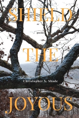 Shield the Joyous by Shade, Christopher X.