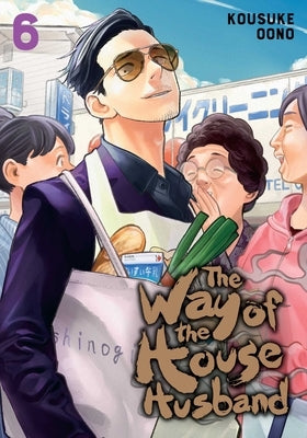 The Way of the Househusband, Vol. 6: Volume 6 by Oono, Kousuke