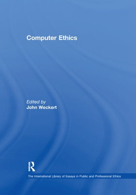 Computer Ethics by Weckert, John