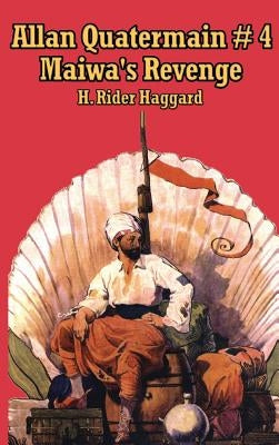 Allan Quartermain 4: Maiwa's Revenge, or the War of the Little Hand by Haggard, Rider H.