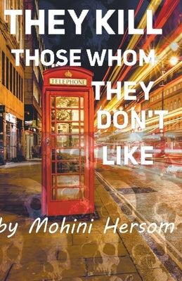 They Kill Those Whom They Don't Like by Hersom, Mohini