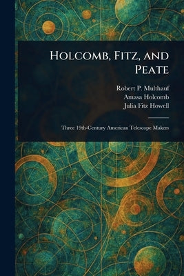 Holcomb, Fitz, and Peate by Multhauf, Robert P.
