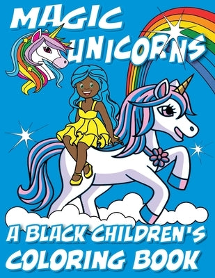 Magic Unicorns - A Black Children's Coloring Book: A Colorful Adventure for Little Artists by Coloring Books, Black Children's