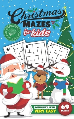 Christmas Mazes for Kids 69 Mazes Difficulty Level Very Easy: Fun Maze Puzzle Activity Game Books for Children - Holiday Stocking Stuffer Gift Idea - by Christmas on the Brain