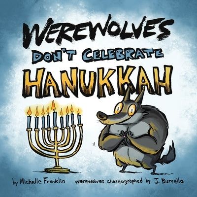 Werewolves Don't Celebrate Hanukkah by Burrello, Jonathan