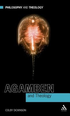 Agamben and Theology by Dickinson, Colby