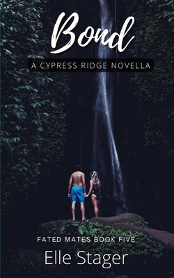 Bond: A Fated Mates Novella by Stager, Elle
