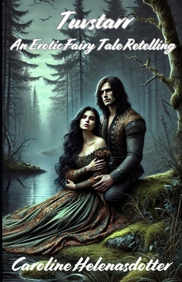 Tuvstarr: An Erotic Fairy Tale Retelling by Helenasdotter, Caroline