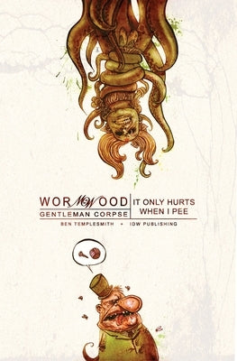 Wormwood, Gentleman Corpse Volume 2: It Only Hurts When I Pee by Templesmith, Ben