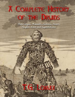 A Complete History of the Druids: Their Origin, Manners, Customs, Powers, Temples, Rites and Superstitions by Books, Black