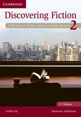Discovering Fiction Level 2 Student's Book: A Reader of North American Short Stories by Kay, Judith