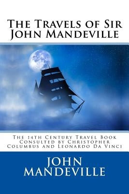 The Travels of Sir John Mandeville by Mandeville, John
