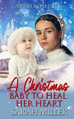 A Christmas Baby To Heal Her Heart by Miller, Sarah