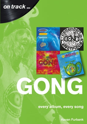 Gong: Every Album, Every Song by Furbank, Kevan