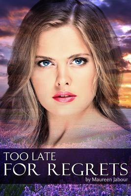 Too Late for Regrets by Jabour, Maureen
