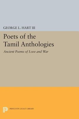Poets of the Tamil Anthologies: Ancient Poems of Love and War by Hart, George L.